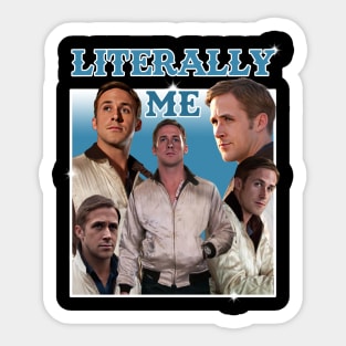 Literally Me (Ryan Gosling) Sticker